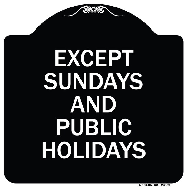 Except Sundays and Holidays Supplementary Heavy-Gauge Aluminum Sign, 18" L, 18" H, BW-1818-24059